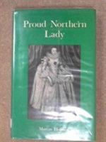 Proud Northern Lady 1590-1676: Biography of Lady Anne Clifford 1860771793 Book Cover