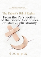The Patient's Bill of Rights: from the Perspective of the Sacred Scriptures of Islam and Christianity 177899072X Book Cover