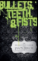 Bullets, Teeth, & Fists (Short Stories) B0HN6ZXZBX Book Cover