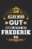 Alles wird gut denn jetzt ist Frederik da: Notizbuch gepunktet DIN A5 - 120 Seiten f�r Notizen, Zeichnungen, Formeln Organizer Schreibheft Planer Tagebuch 1695529863 Book Cover