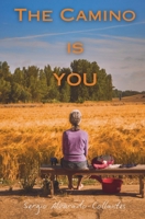 The Camino is you: Pilgrims of hope B0GH2FSCWW Book Cover