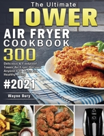 The Ultimate Tower Air Fryer Cookbook 2021 1801244987 Book Cover