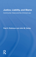 Justice, Liability, and Blame: Community Views and the Criminal Law 0367159821 Book Cover