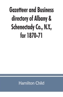 Gazetteer and Business Directory of Albany & Schenectady Co., N.Y., for 1870-71 9353862477 Book Cover