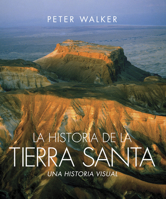 La Historia de la Tierra Santa: Una Historia Visual 1414396635 Book Cover