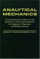 Analytical Mechanics: A Comprehensive Treatise on the Dynamics of Constrained Systems for Engineers, Physicists and Mathematicians 9814338710 Book Cover