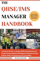 The QHSE/IMS Manager Handbook: A Practical Guide to Leading QHSE Departments and Implementing Integrated Management Systems Across Quality, Safety, Environment and Food Safety 1067102744 Book Cover