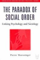 The Paradox of Social Order: Linking Psychology and Sociology 0202305767 Book Cover