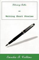 Literary Talks on Writing Short Stories 1615794697 Book Cover