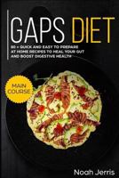 GAPS Diet: MAIN COURSE – 80 + Quick and easy to prepare at home recipes to heal your GUT and boost digestive health 1793235198 Book Cover