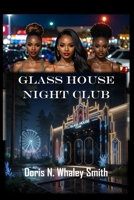 GLASS HOUSE NIGHT CLUB B0GG3YJT5G Book Cover
