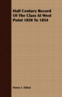 Half century record of the Class at West Point 1850 to 1854 1341172953 Book Cover