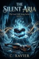 The Silent Aria (The Last Folk Song Series) B0HHZNWXR6 Book Cover