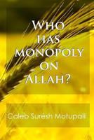 Who Has Monopoly on Allah 1497582466 Book Cover