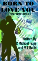 Born To Love You (Ember Notes) B08L2KC6BR Book Cover