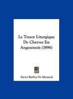 Le Tresor Liturgique De Cherves En Angoumois (1896) 0341490709 Book Cover