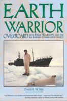 Earth Warrior: Overboard With Paul Watson and the Sea Shepherd Conservation Society 1555912036 Book Cover