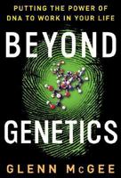 Beyond Genetics: Putting the Power of DNA to Work in Your Life 0060008008 Book Cover