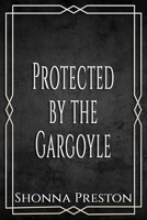 Protected by the Gargoyle (Loved by the Monster) B0DSFSX2NV Book Cover