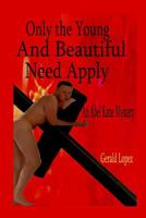 Only the Young and Beautiful Need Apply: 1099915074 Book Cover