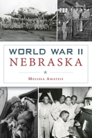 World War II Nebraska 1467139092 Book Cover
