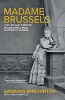 Madame Brussels: The Life and Times of Melbourne's Most Notorious Woman 1760644935 Book Cover