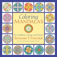 Coloring Mandalas 4: For Confidence, Energy, and Purpose 1590309030 Book Cover