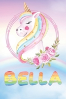 Bella: Bella's Unicorn Personal Custom Named Diary Planner Calendar Notebook Journal 6x9 Personalized Customized Gift For Someone Who's Surname is Bella Or First Name Is Bella 1692369989 Book Cover