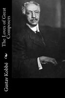 The Loves of Great Composers 1500484717 Book Cover