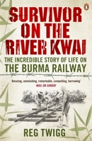 Survivor on the River Kwai: The Incredible Story of Life on the Burma Railway 0670922781 Book Cover