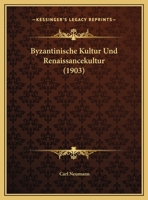 Byzantinische Kultur Und Renaissancekultur 0270103449 Book Cover