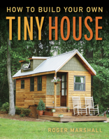 How to Build Your Own Tiny House 1631869078 Book Cover