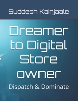 Dreamer to Digital Store owner: Dispatch & Dominate B0F5QV5QYM Book Cover
