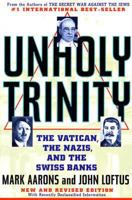 Unholy Trinity: The Vatican, The Nazis, & The Swiss Banks 0312094078 Book Cover