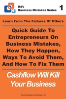 Learn From The Failures Of Others - Quick Guide To Entrepreneurs On Business Mistakes, How They Happen, Ways To Avoid Them, And How To Fix Them: ... Your Business (RSV Business Mistakes Series) 1691323608 Book Cover