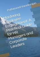 Mastering Employee Engagement: A Practical Guide for HR Managers and Corporate Leaders (Mastering Corporate Culture) B0FJ8D5W28 Book Cover