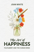 The Art of Happiness: Fulfilment and the Human Mind 0473749440 Book Cover