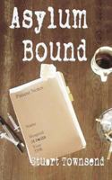 Asylum Bound 095727890X Book Cover
