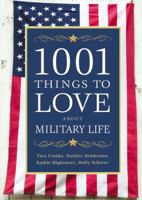 1001 Things to Love About Military Life 1455502839 Book Cover