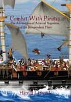 Combat with Pirates: The Adventures of Admiral Napoleon and the Independent Fleet 1478720123 Book Cover