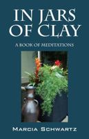 In Jars of Clay: A Book of Meditations 1478707550 Book Cover