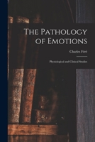 The Pathology of Emotions: Physiological and Clinical Studies 1017390266 Book Cover