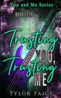 Trusting You, Trusting Me 1732910847 Book Cover