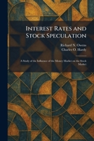 Interest Rates and Stock Speculation: A Study of the Influence of the Money Market on the Stock Market 102574263X Book Cover