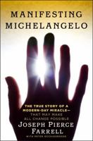 Manifesting Michelangelo: The True Story of a Modern-Day Miracle--That May Make All Change Possible 143917301X Book Cover