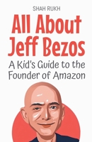 All About Jeff Bezos: A Kid's Guide to the Founder of Amazon (Knowledge Books for Kids) B0F1RB9D12 Book Cover
