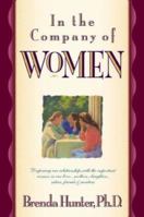 In the Company of Women: Deepening Our Relationships with the Important Women in Our Lives 0880706635 Book Cover