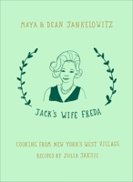 Jack's Wife Freda: Cooking From New York's West Village 0399574867 Book Cover