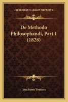 De Methodo Philosophandi, Part 1 (1828) 1166804828 Book Cover