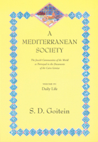 A Mediterranean Society, Volume IV: The Jewish Communities of the Arab World as Portrayed in the Documents of the Cairo Geniza, Daily Life 0520221613 Book Cover